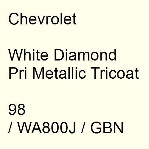 Chevrolet, White Diamond Pri Metallic Tricoat, 98 / WA800J / GBN.